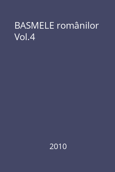 BASMELE românilor Vol.4