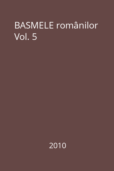 BASMELE românilor Vol. 5