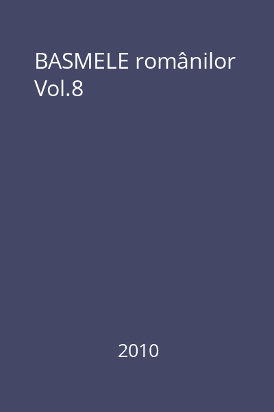 BASMELE românilor Vol.8