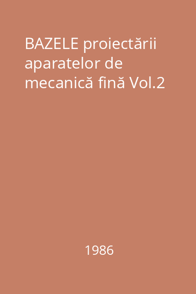 BAZELE proiectării aparatelor de mecanică fină Vol.2