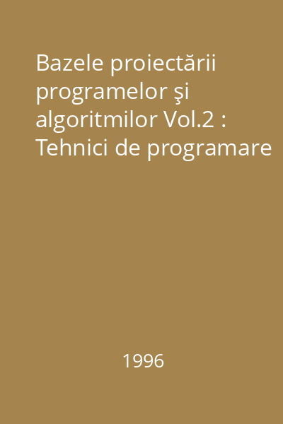 Bazele proiectării programelor şi algoritmilor Vol.2 : Tehnici de programare