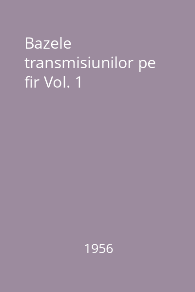 Bazele transmisiunilor pe fir Vol. 1