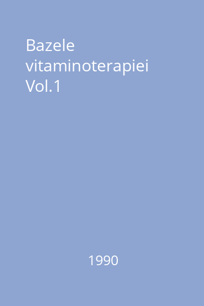 Bazele vitaminoterapiei Vol.1