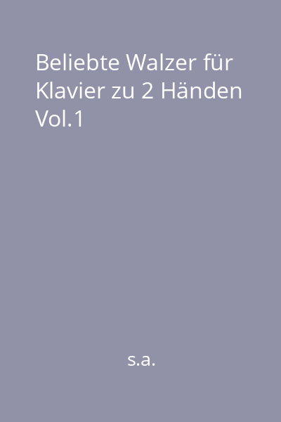 Beliebte Walzer für Klavier zu 2 Händen Vol.1