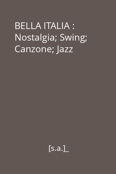 BELLA ITALIA : Nostalgia; Swing; Canzone; Jazz