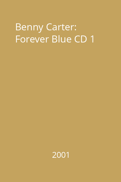 Benny Carter: Forever Blue CD 1