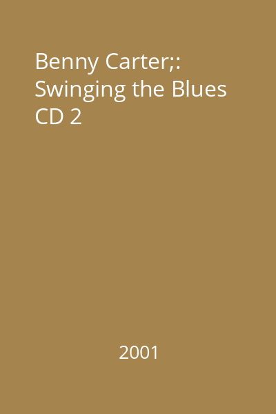 Benny Carter;: Swinging the Blues CD 2