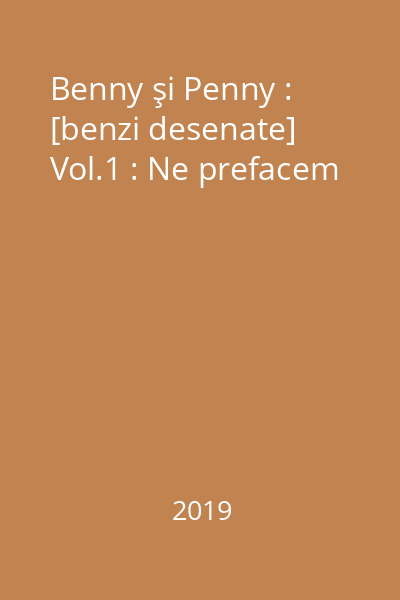 Benny şi Penny : [benzi desenate] Vol.1 : Ne prefacem