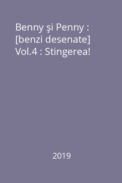 Benny şi Penny : [benzi desenate] Vol.4 : Stingerea!