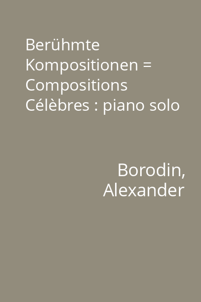 Berühmte Kompositionen = Compositions Célèbres : piano solo