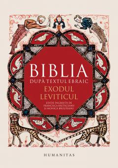 BIBLIA după textul ebraic Vol.2 : Exodul ; Leviticul