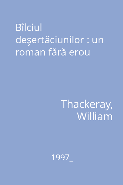 Bîlciul deşertăciunilor : un roman fără erou