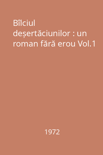 Bîlciul deșertăciunilor : un roman fără erou Vol.1