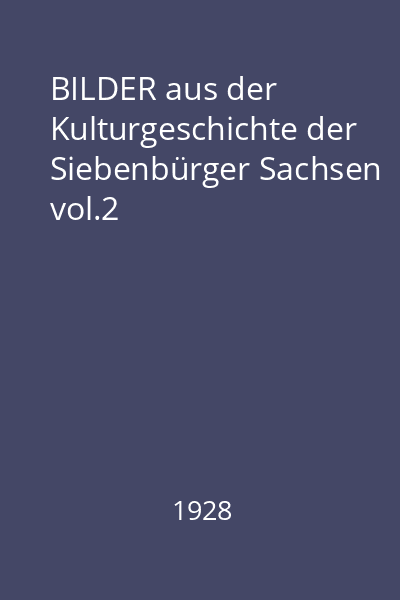 BILDER aus der Kulturgeschichte der Siebenbürger Sachsen vol.2