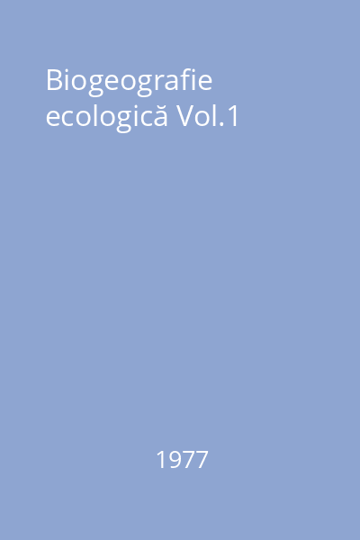 Biogeografie ecologică Vol.1