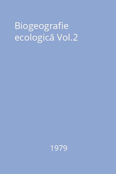 Biogeografie ecologică Vol.2