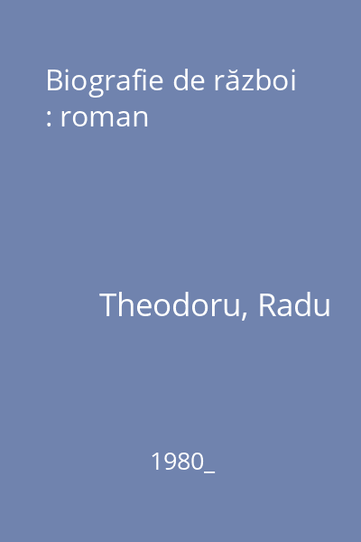 Biografie de război : roman