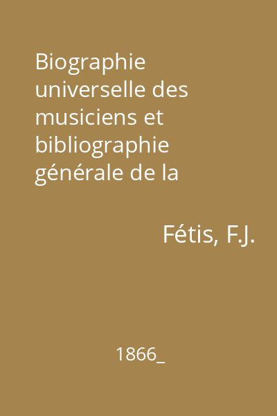 Biographie universelle des musiciens et bibliographie générale de la musique