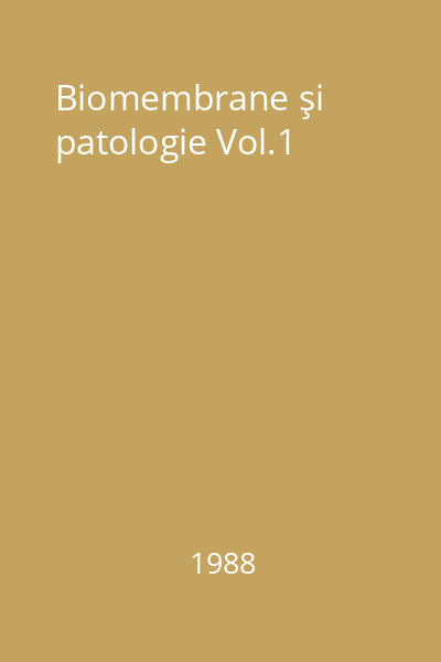 Biomembrane şi patologie Vol.1