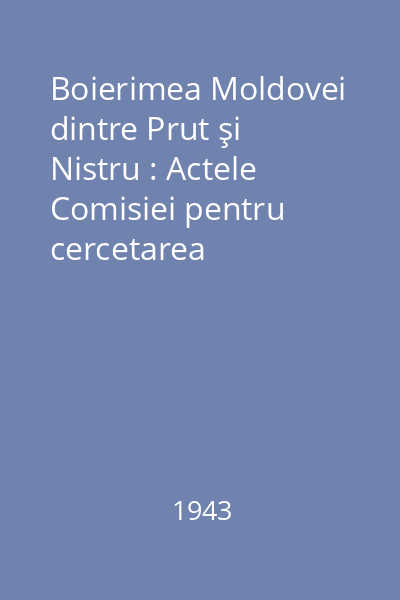 Boierimea Moldovei dintre Prut şi Nistru : Actele Comisiei pentru cercetarea documentelor nobilimii din Basarabia la 1821 vol.2