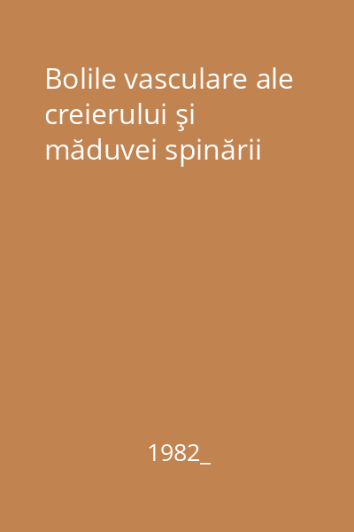 Bolile vasculare ale creierului şi măduvei spinării