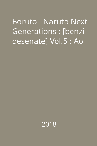 Boruto : Naruto Next Generations : [benzi desenate] Vol.5 : Ao