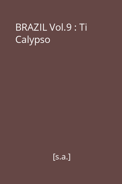 BRAZIL Vol.9 : Ti Calypso