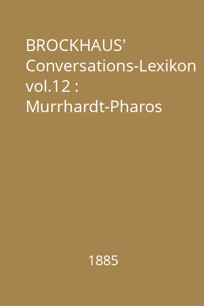 BROCKHAUS' Conversations-Lexikon vol.12 : Murrhardt-Pharos