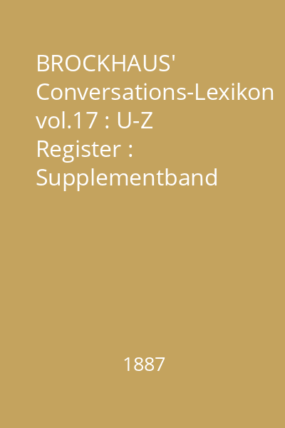 BROCKHAUS' Conversations-Lexikon vol.17 : U-Z Register : Supplementband