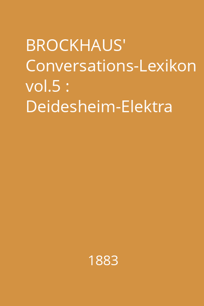 BROCKHAUS' Conversations-Lexikon vol.5 : Deidesheim-Elektra