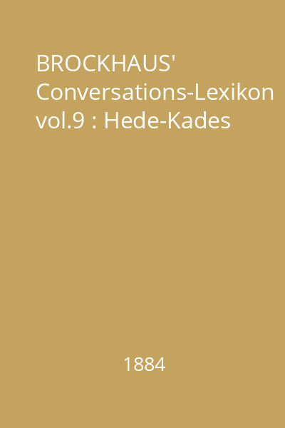 BROCKHAUS' Conversations-Lexikon vol.9 : Hede-Kades