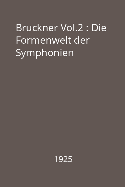 Bruckner Vol.2 : Die Formenwelt der Symphonien