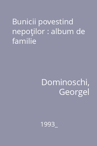 Bunicii povestind nepoţilor : album de familie