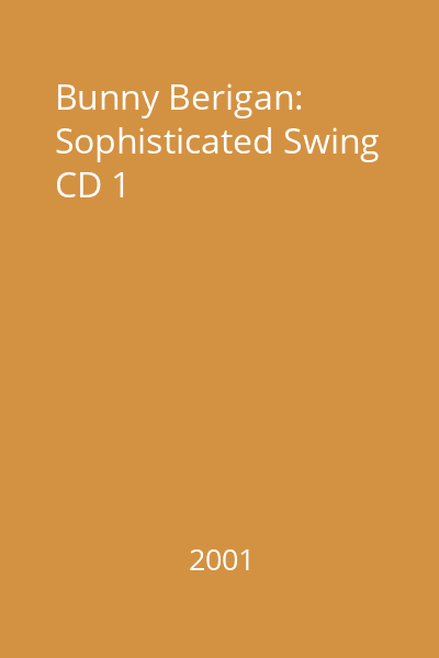 Bunny Berigan: Sophisticated Swing CD 1