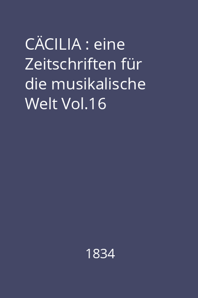 CÄCILIA : eine Zeitschriften für die musikalische Welt Vol.16