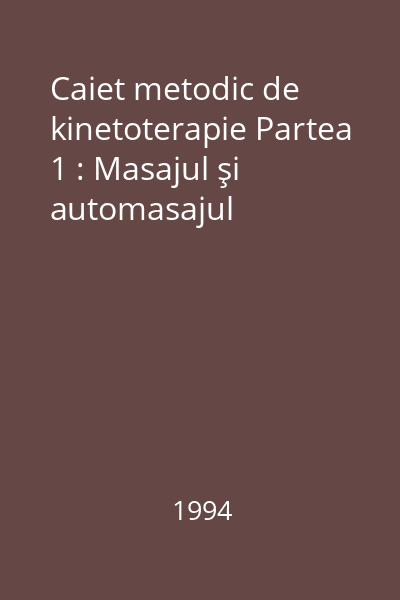 Caiet metodic de kinetoterapie Partea 1 : Masajul şi automasajul