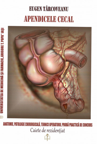 Caiete de rezidenţiat - chirurgie Vol.1 : Apendicele cecal