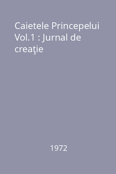 Caietele Princepelui Vol.1 : Jurnal de creaţie