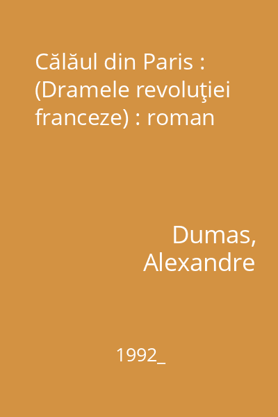 Călăul din Paris : (Dramele revoluţiei franceze) : roman