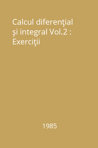 Calcul diferenţial şi integral Vol.2 : Exerciţii