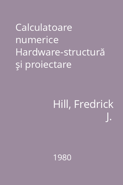 Calculatoare numerice Hardware-structură şi proiectare