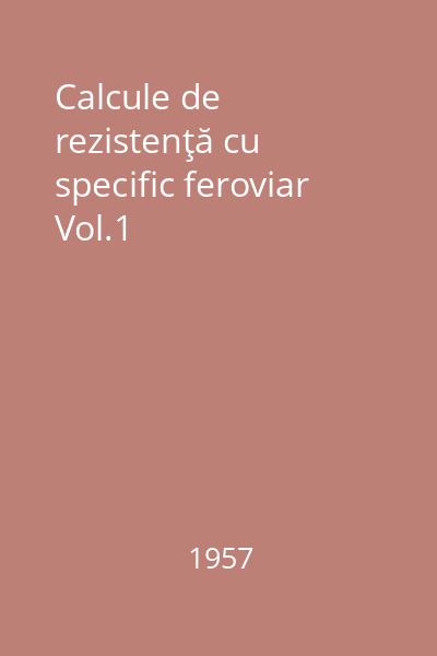 Calcule de rezistenţă cu specific feroviar Vol.1