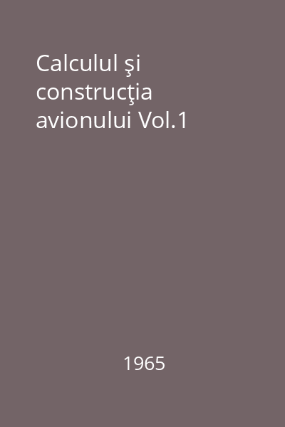 Calculul şi construcţia avionului Vol.1