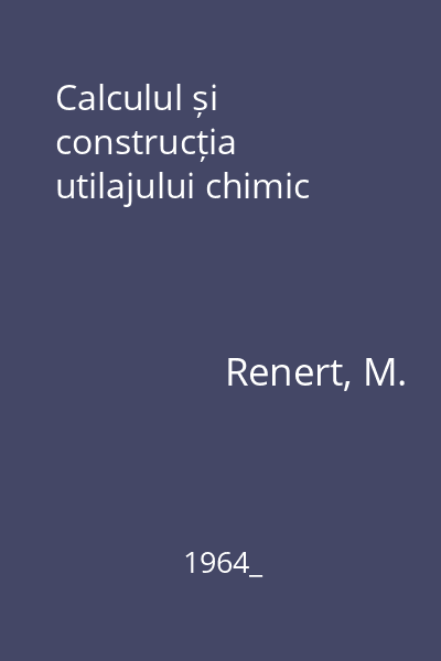 Calculul și construcția utilajului chimic