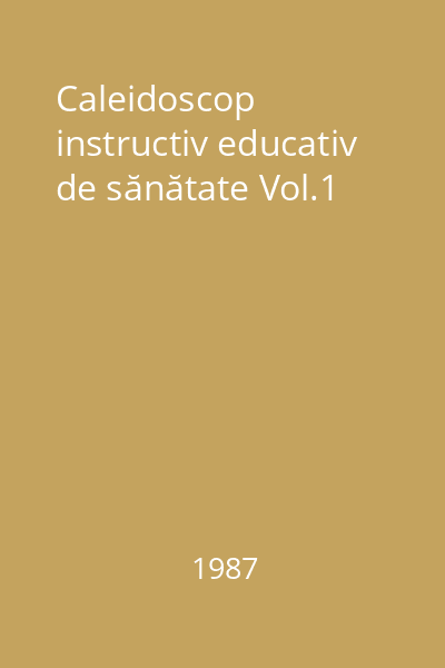 Caleidoscop instructiv educativ de sănătate Vol.1