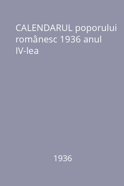 CALENDARUL poporului românesc 1936 anul IV-lea