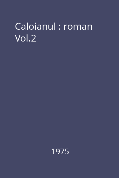 Caloianul : roman Vol.2