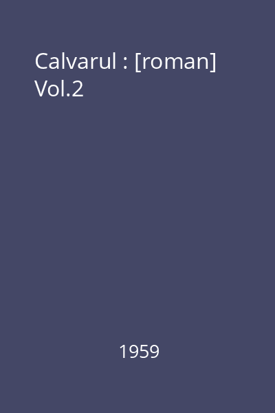 Calvarul : [roman] Vol.2