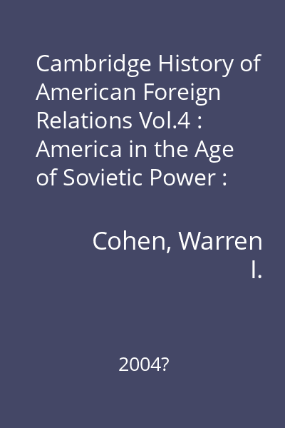 Cambridge History of American Foreign Relations Vol.4 : America in the Age of Sovietic Power : 1945-1991