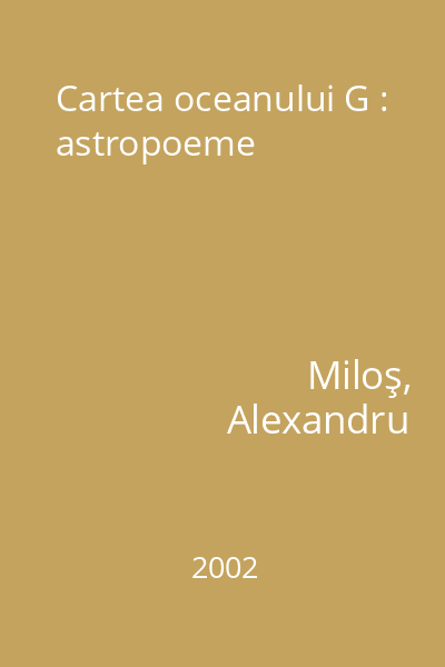 Cartea oceanului G : astropoeme